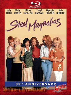 Steel.Magnolias.1989.35th.Anniversary.BD25.Latino